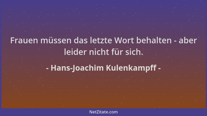 Hans-Joachim Kulenkampff - Frauen müssen das letzte Wort behalten - aber leider nicht für sich....