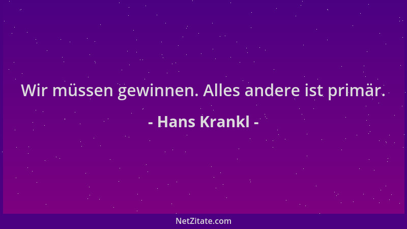 Hans Krankl - Wir müssen gewinnen. Alles andere ist primär....