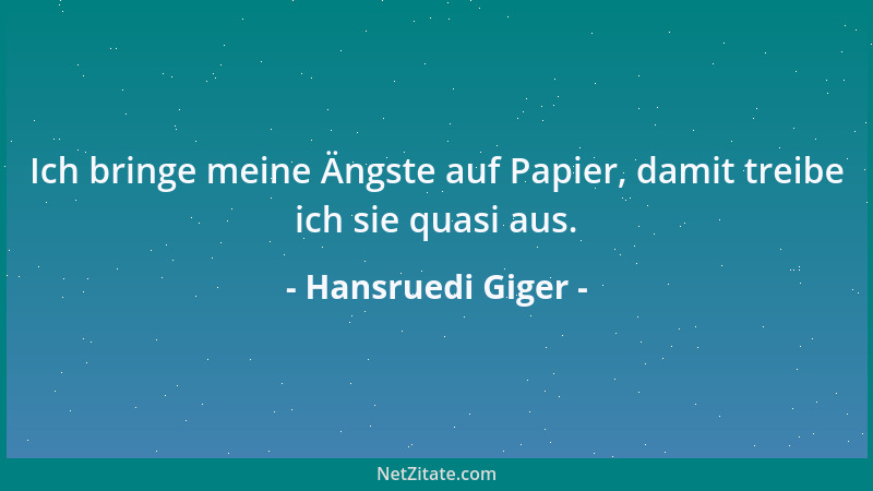 Hansruedi Giger - Ich bringe meine Ängste auf Papier, damit treibe ich sie quasi aus....