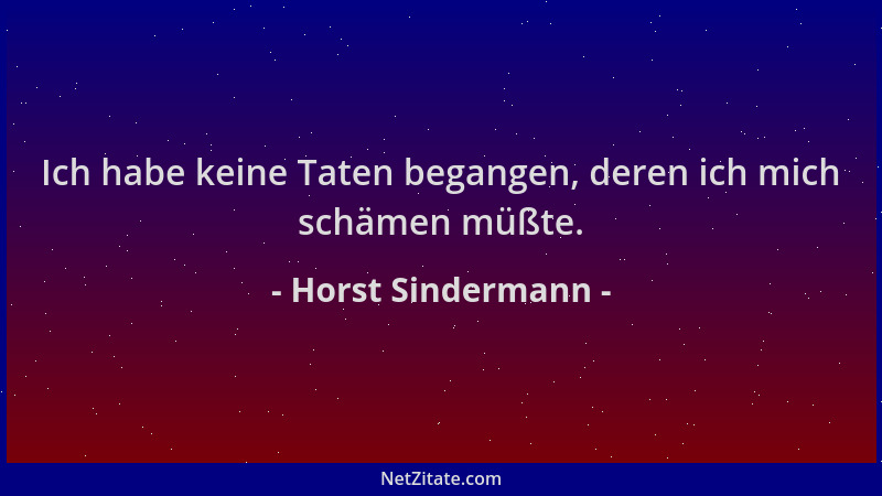Horst Sindermann - Ich habe keine Taten begangen, deren ich mich schämen müßte....