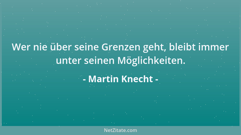 Martin Knecht - Babys sind deswegen so niedlich, weil die Sündhaftigkeit dieser Welt in ihren Augen noch nicht zu erkennen...