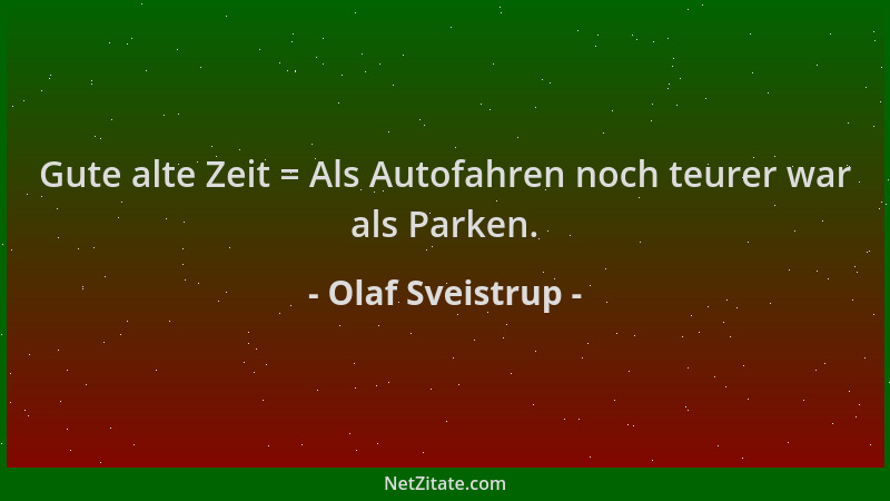 Olaf Sveistrup - Gute alte Zeit = Als Autofahren noch teurer war als Parken....