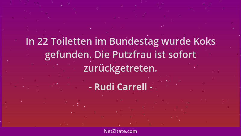 Rudi Carrell - In 22 Toiletten im Bundestag wurde Koks gefunden. Die Putzfrau ist sofort zurückgetreten....