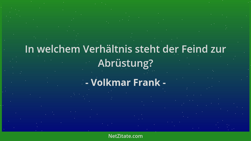Volkmar Frank - In welchem Verhältnis steht der Feind zur Abrüstung?...