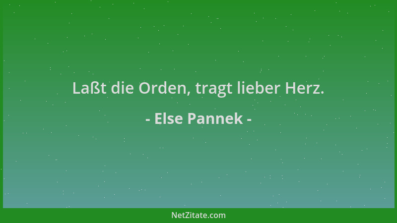 Else Pannek - Laßt die Orden, tragt lieber Herz....