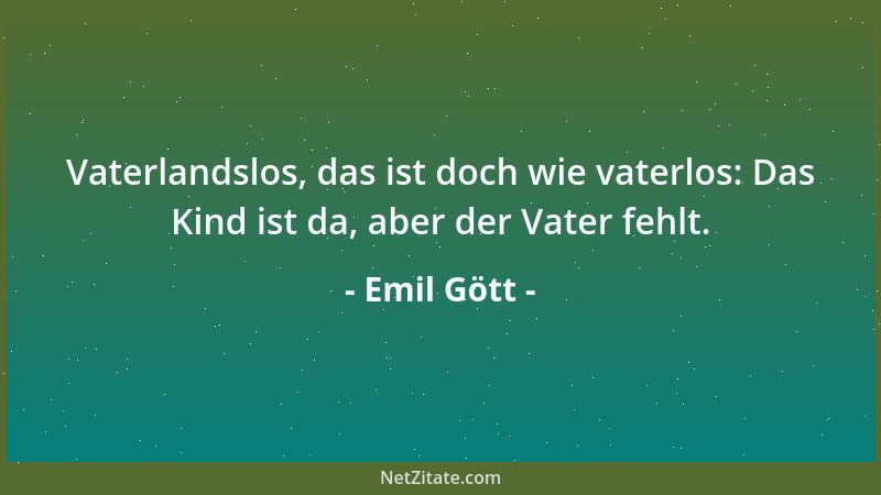 Emil Gött - Vaterlandslos, das ist doch wie vaterlos: Das Kind ist da, aber der Vater fehlt....