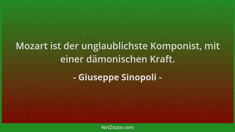 Giuseppe Sinopoli - Mozart ist der unglaublichste Komponist, mit einer dämonischen Kraft....