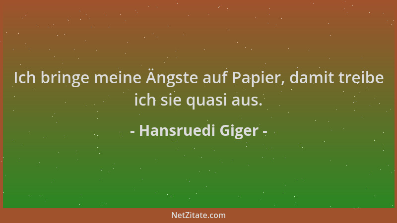 Hansruedi Giger - Ich bringe meine Ängste auf Papier, damit treibe ich sie quasi aus....