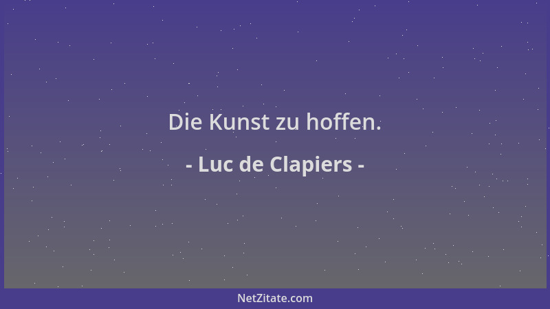 Luc de Clapiers - Die Kunst zu hoffen....