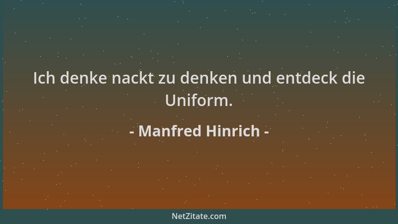Manfred Hinrich - Ich denke nackt zu denken und entdeck die Uniform....
