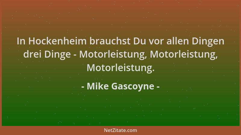 Mike Gascoyne - In Hockenheim brauchst Du vor allen Dingen drei Dinge - Motorleistung, Motorleistung, Motorleistung....