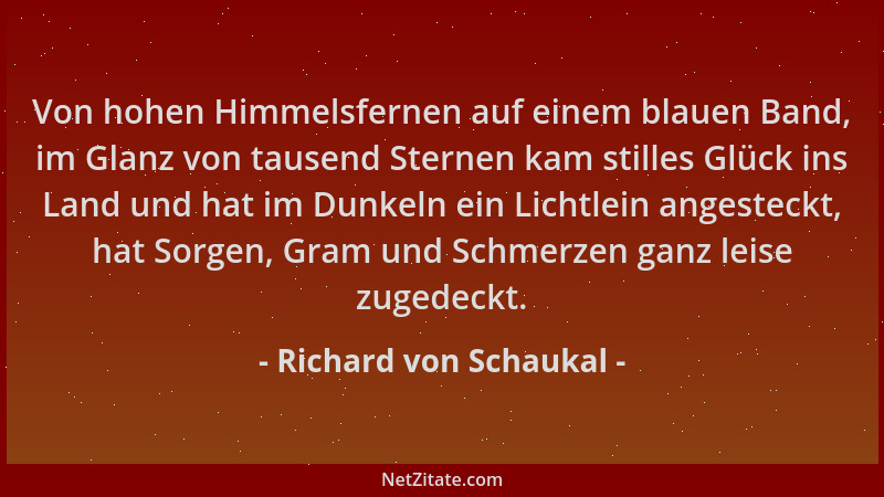 Richard von Schaukal - Von hohen Himmelsfernen auf einem blauen Band, im Glanz von tausend Sternen kam stilles Glück ins La...