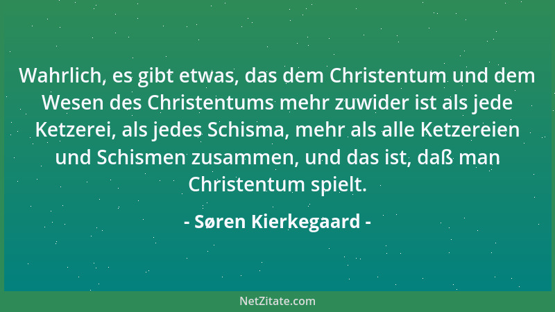 Søren Kierkegaard - Durch einen dünnen Flor sieht man gewissermaßen eine Welt von Flor, leichter, ästhetischer, besser als...