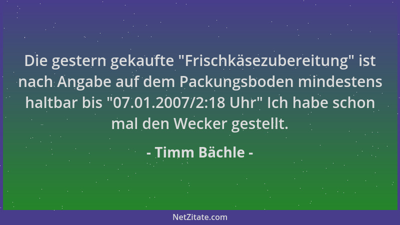 Timm Bächle - Die gestern gekaufte  "Frischkäsezubereitung " ist nach Angabe auf dem Packungsboden mindestens haltbar bis  "07...