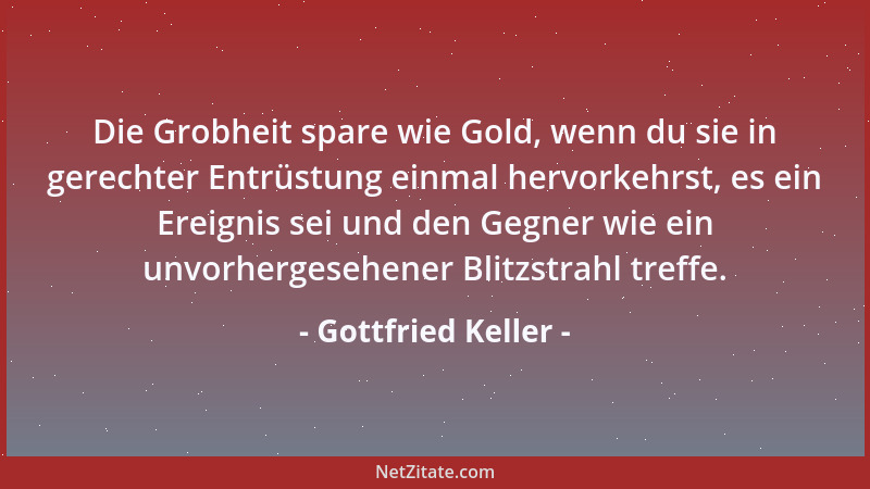 Gottfried Keller - Viele haben beim Besteigen eines Aussichtspunktes nur das Ziel im Auge und sind oftmals enttäuscht. Der...