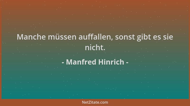 Manfred Hinrich - Manche müssen auffallen, sonst gibt es sie nicht....
