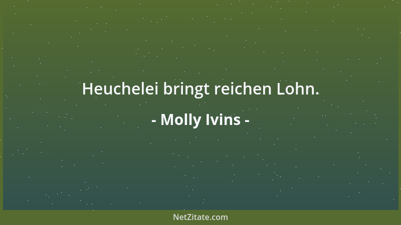 Molly Ivins - Heuchelei bringt reichen Lohn....