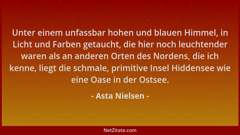 Asta Nielsen - Unter einem unfassbar hohen und blauen Himmel, in Licht und Farben getaucht, die hier noch leuchtender waren...