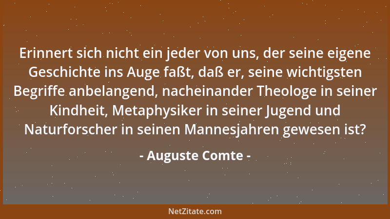 Auguste Comte - Die Entwicklung der Menschheit geht vor allem in Richtung der Reduzierung des unvermeidlichen Übergewichts...