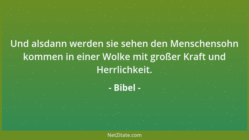 Bibel - Macht euch Freunde mit dem ungerechten Mammon, damit, wenn er zu Ende geht, sie euch aufnehmen in die ewigen Hütten...