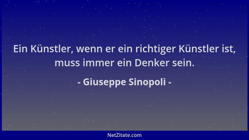 Giuseppe Sinopoli - Ein Künstler, wenn er ein richtiger Künstler ist, muss immer ein Denker sein....
