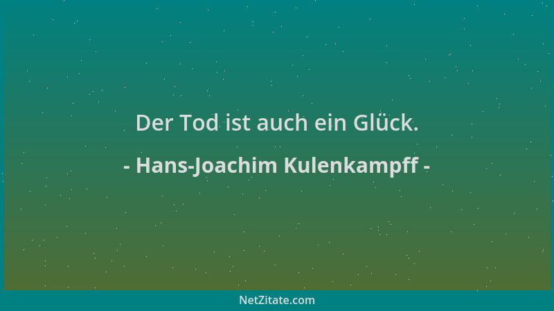 Hans-Joachim Kulenkampff - Der Tod ist auch ein Glück....