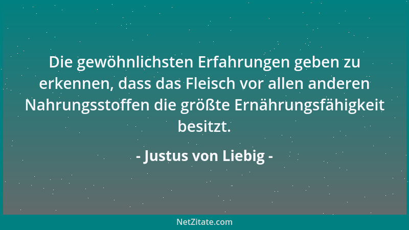Justus von Liebig - Was wir von dem Leben wissen, hilft uns nicht den Tod begreifen, der für uns ein unerforschliches Gehei...