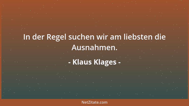 Klaus Klages - In der Regel suchen wir am liebsten die Ausnahmen....