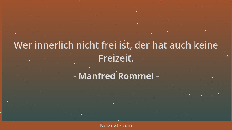 Manfred Rommel - Wer innerlich nicht frei ist, der hat auch keine Freizeit....
