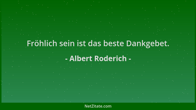 Albert Roderich - Fröhlich sein ist das beste Dankgebet....