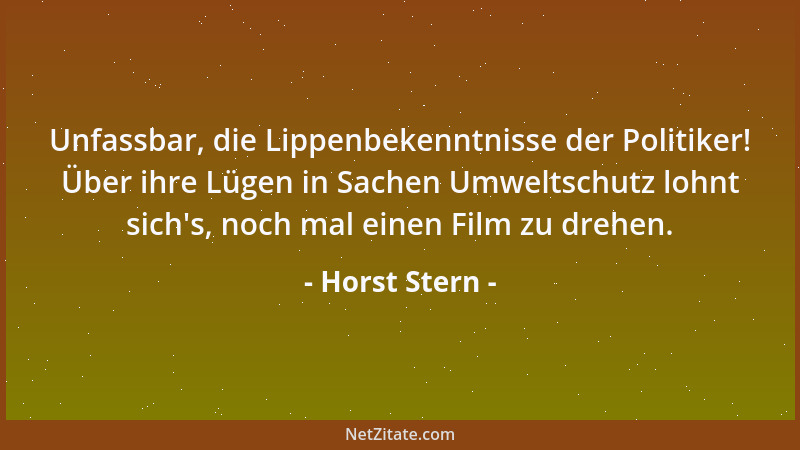 Horst Stern - Unfassbar, die Lippenbekenntnisse der Politiker! Über ihre Lügen in Sachen Umweltschutz lohnt sich 's, noch ma...