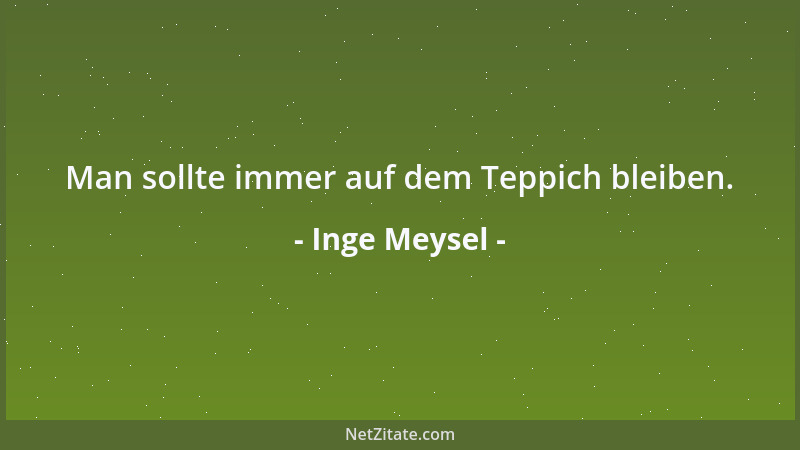 Inge Meysel - Man sollte immer auf dem Teppich bleiben....