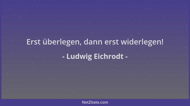 Ludwig Eichrodt - Erst überlegen, dann erst widerlegen!...