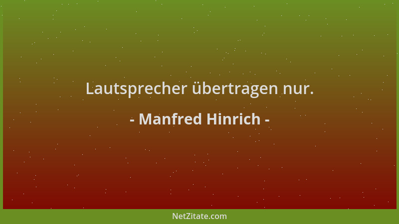 Manfred Hinrich - Lautsprecher übertragen nur....
