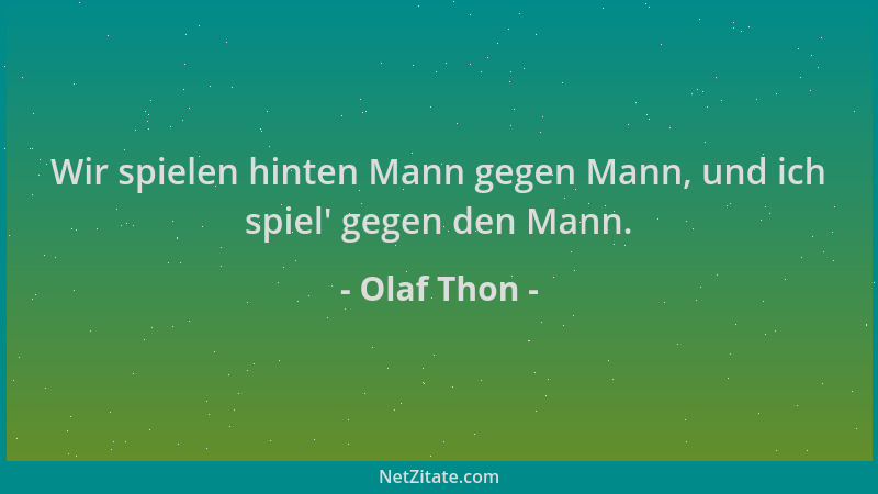 Olaf Thon - Wir spielen hinten Mann gegen Mann, und ich spiel ' gegen den Mann....