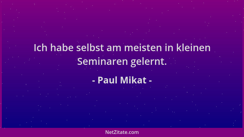 Paul Mikat - Ich habe selbst am meisten in kleinen Seminaren gelernt....