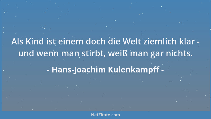 Hans-Joachim Kulenkampff - Als Kind ist einem doch die Welt ziemlich klar - und wenn man stirbt, weiß man gar nichts....