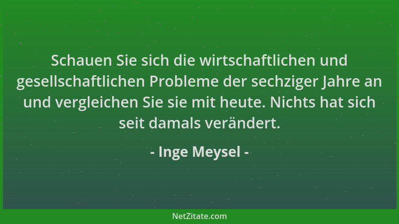 Inge Meysel - Schauen Sie sich die wirtschaftlichen und gesellschaftlichen Probleme der sechziger Jahre an und vergleichen...