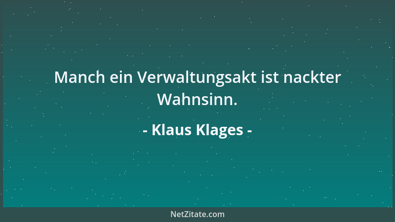 Klaus Klages - Manch ein Verwaltungsakt ist nackter Wahnsinn....