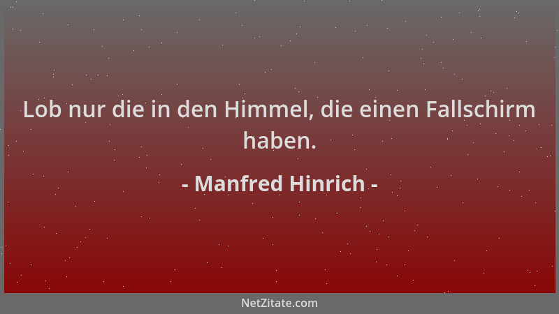 Manfred Hinrich - Lob nur die in den Himmel, die einen Fallschirm haben....
