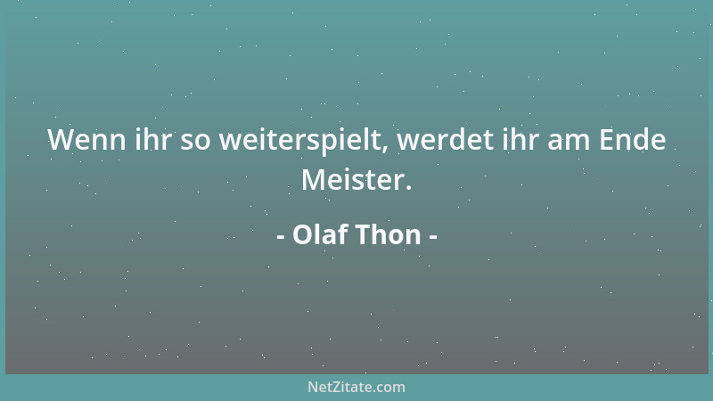 Olaf Thon - In erster Linie stehe ich voll hinter dem Trainer, in zweiter Linie hat er recht....