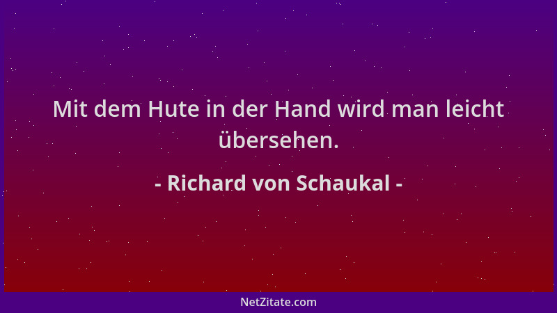 Richard von Schaukal - Mit dem Hute in der Hand wird man leicht übersehen....