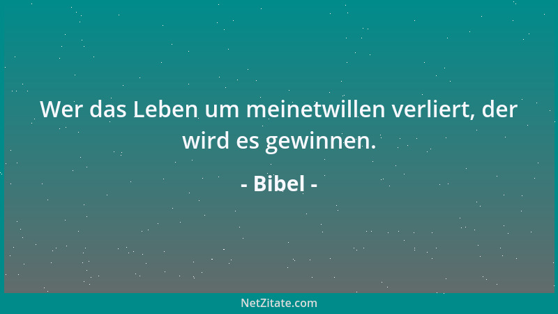 Bibel - Vater, ich will, dass, wo ich bin, auch die bei mir seien, die du mir gegeben hast, damit sie meine Herrlichkeit se...