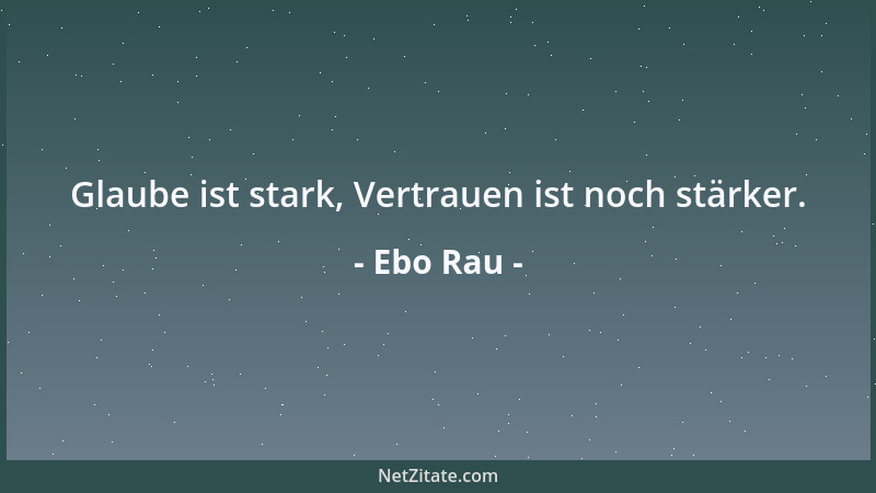 Ebo Rau - Tun, was man tun kann, ist besser, als gar nichts zu tun, nur weil man glaubt, wenig tun zu können....