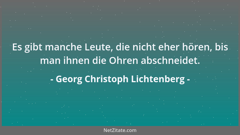 Georg Christoph Lichtenberg - In Frankreich gärt es, ob Wein oder Essig werden wird, ist ungewiß....