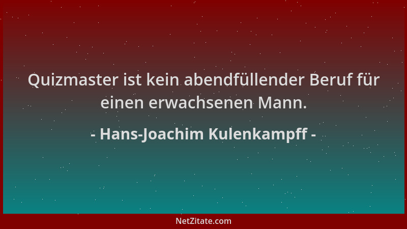Hans-Joachim Kulenkampff - Quizmaster ist kein abendfüllender Beruf für einen erwachsenen Mann....