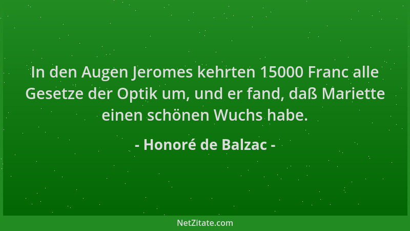 Honoré de Balzac - In den Augen Jeromes kehrten 15000 Franc alle Gesetze der Optik um, und er fand, daß Mariette einen schö...