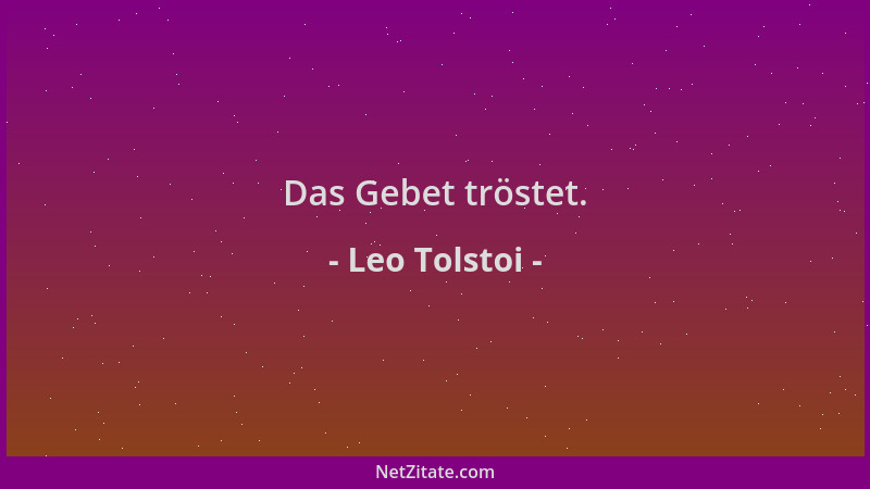 Leo Tolstoi - Das Gebet tröstet....