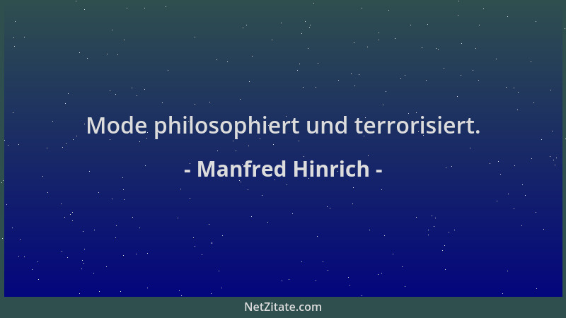 Manfred Hinrich - Mode philosophiert und terrorisiert....