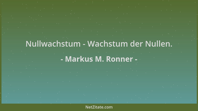 Markus M. Ronner - Nullwachstum - Wachstum der Nullen....